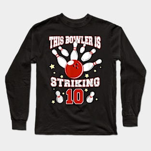 This Bowler is Striking 10 Yr Old Bowling 10th Birthday Long Sleeve T-Shirt